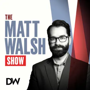 The Matt Walsh Show podcast