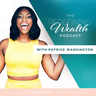 Redefining Wealth with Patrice Washington
