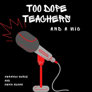 Too Dope Teachers and a Mic
