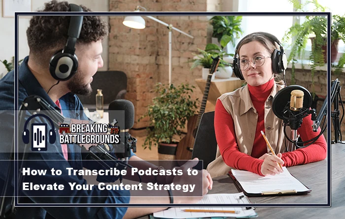 How to Transcribe Podcasts to Elevate Your Content Strategy