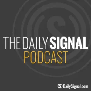 The Daily Signal Podcast