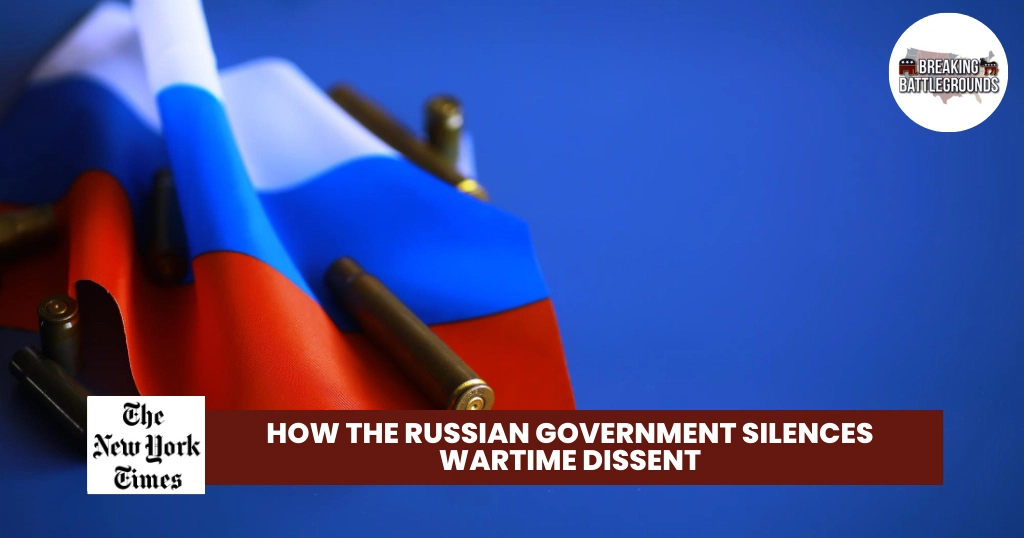 How the Russian Government Silences Wartime Dissent