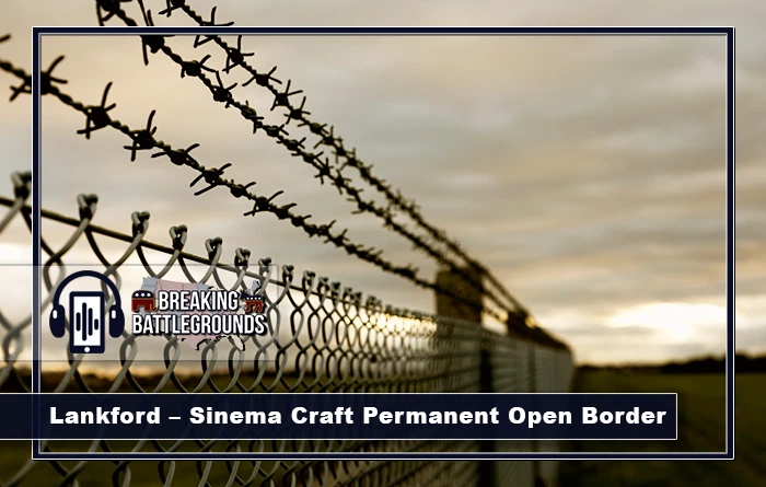 Lankford – Sinema Craft Permanent Open Border