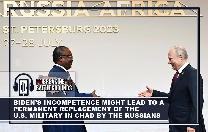 Biden’s incompetence might lead to a permanent replacement of the U.S. military in Chad by the Russians