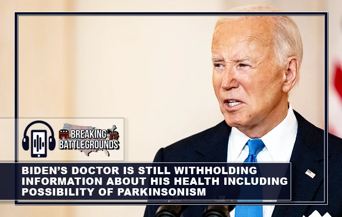 Biden’s Doctor Is Still Withholding Information About His Health, Including Possibility Of Parkinsonism