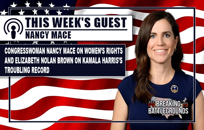 Congresswoman Nancy Mace on Women’s Rights and Elizabeth Nolan Brown on Kamala Harris’s Troubling Record