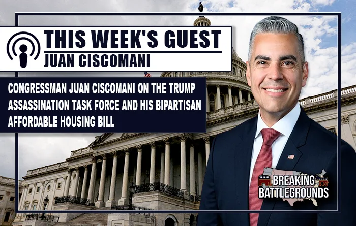 Congressman Juan Ciscomani on the Trump Assassination Task Force and His Bipartisan Affordable Housing Bill