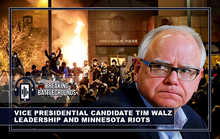 Vice Presidential Candidate Tim Walz Leadership and Minnesota Riots