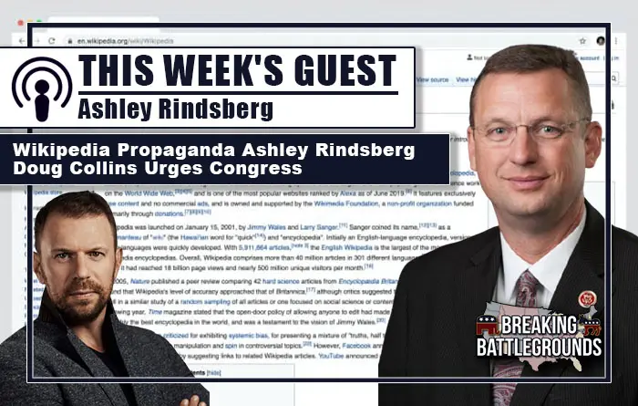 Wikipedia Launders Propaganda with Ashley Rindsberg, and Why Doug Collins Urges Congress