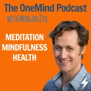 The OneMind Meditation Podcast With Morgan Dix